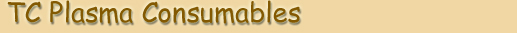 TC Plasma Consumables